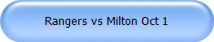 Rangers vs Milton Oct 1