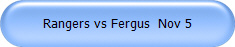 Rangers vs Fergus  Nov 5